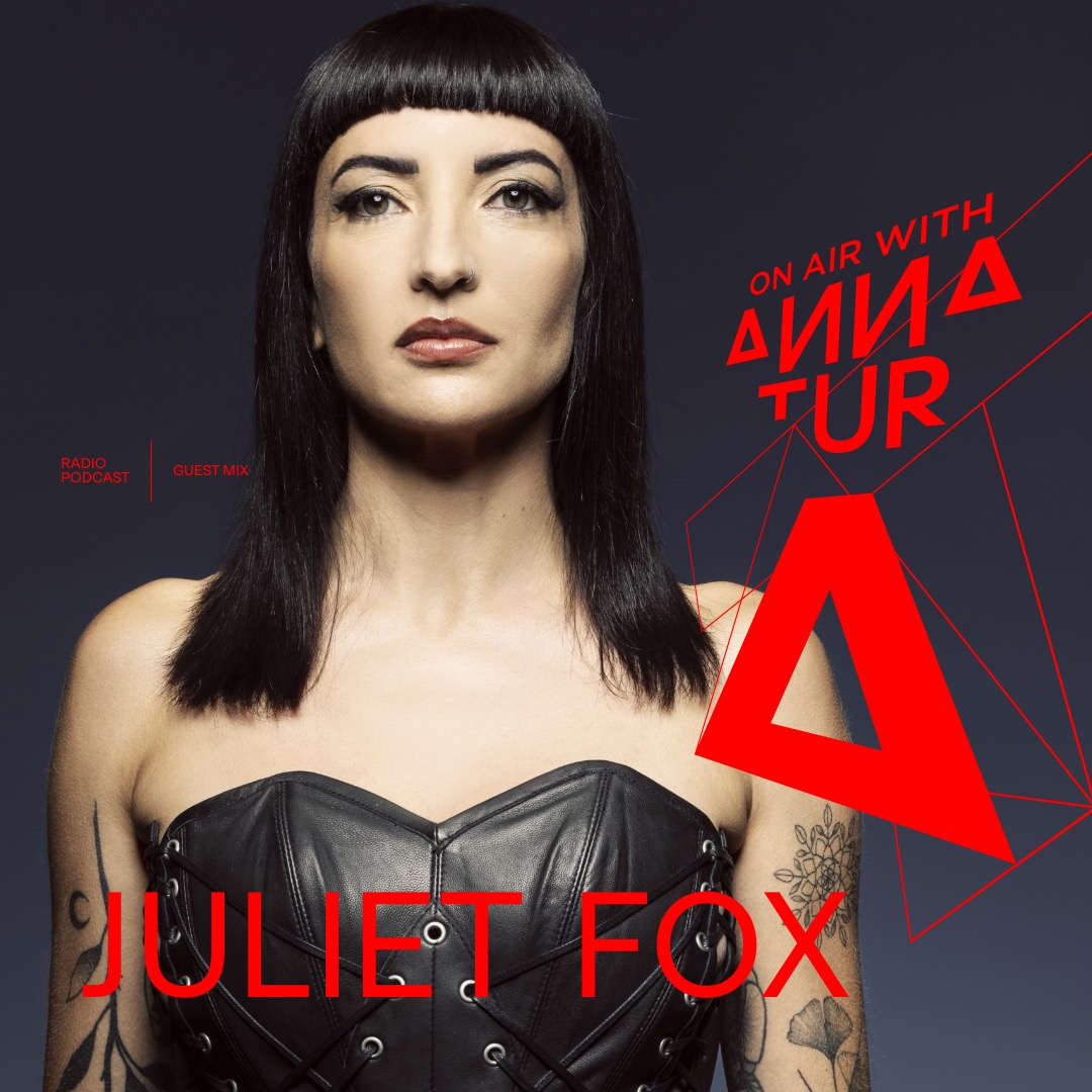 On Air With Anna Tur 274 - Juliet Fox Guest Mix