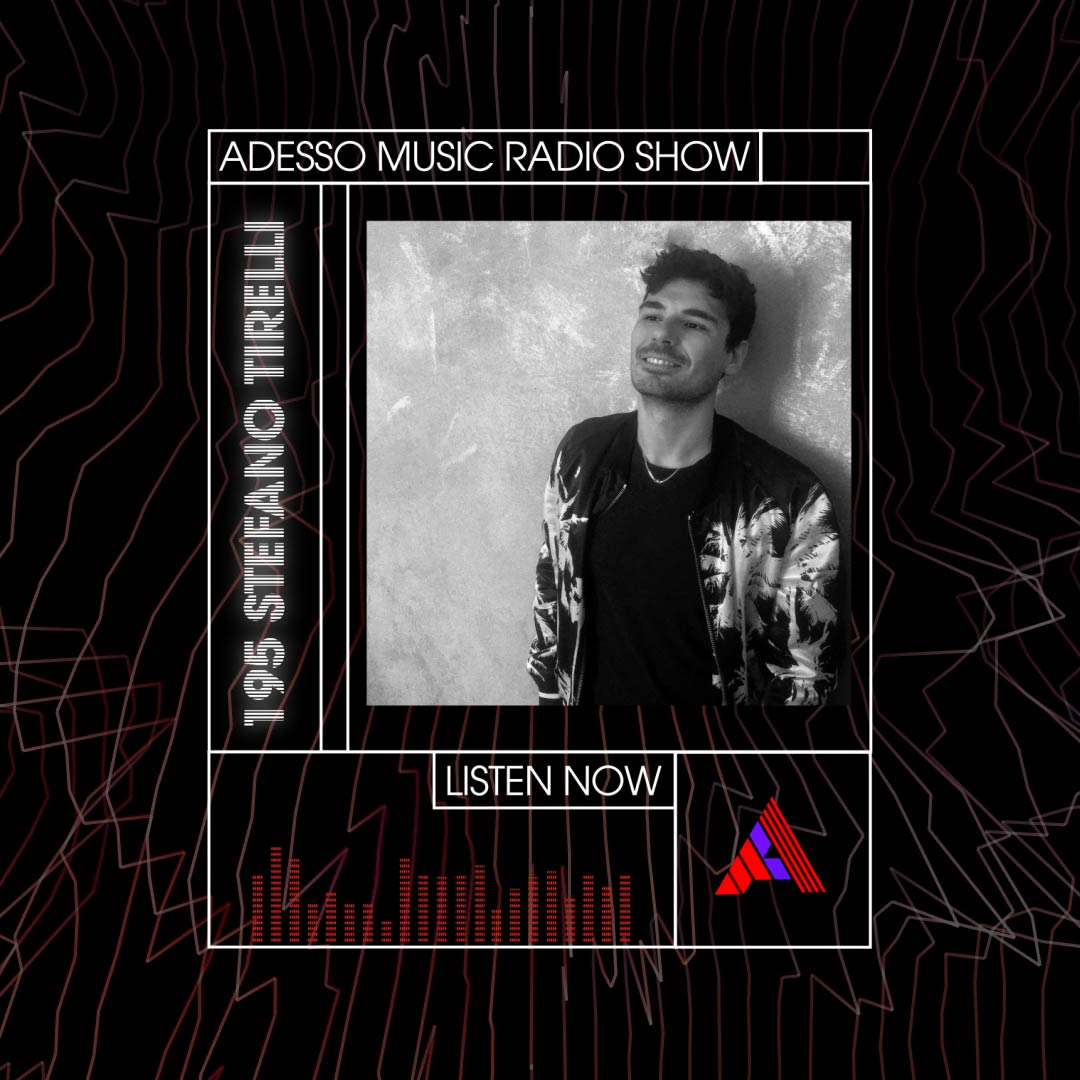 Adesso Music Radio Show 195 (Stefano Tirelli)