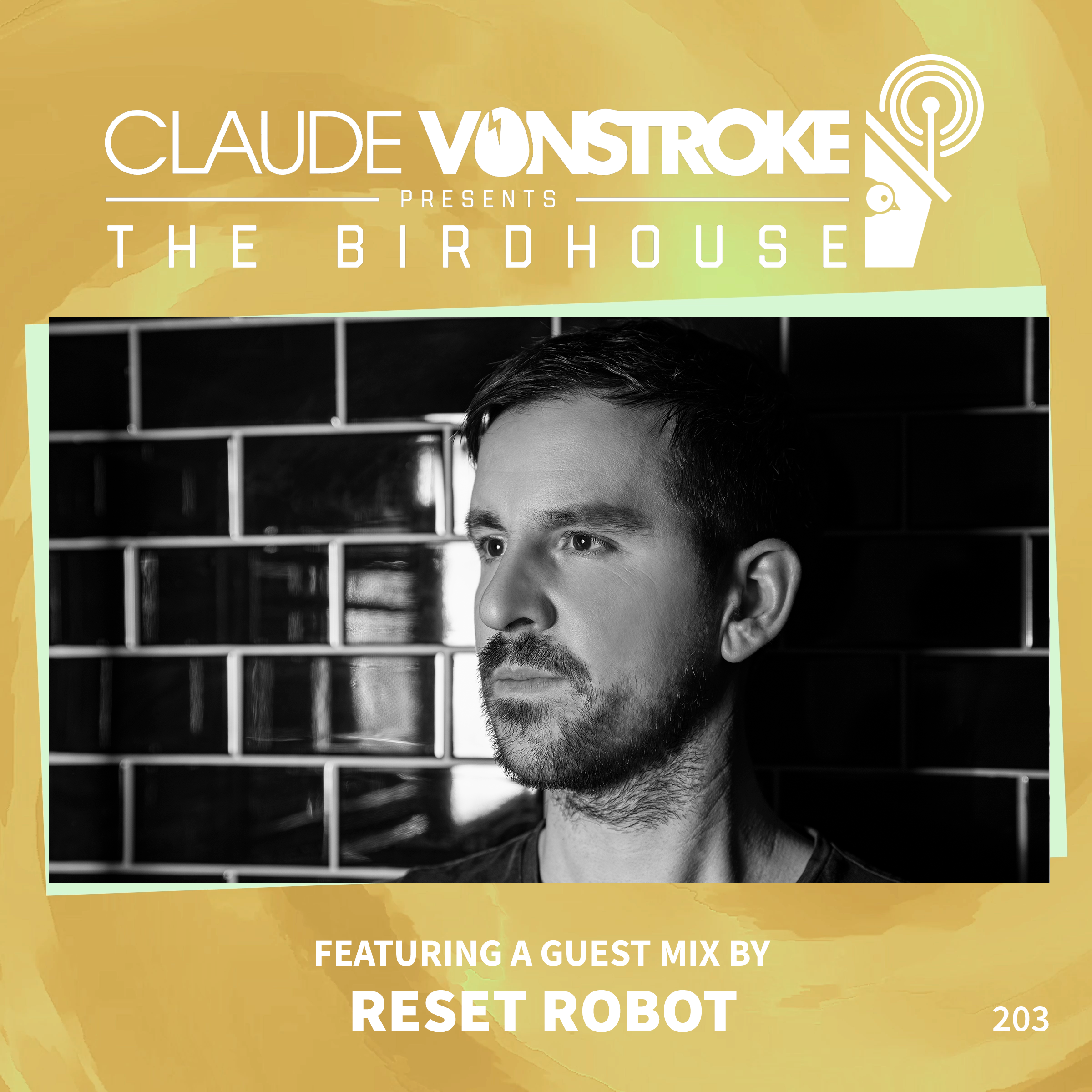 THE BIRDHOUSE 203 - Featuring Reset Robot