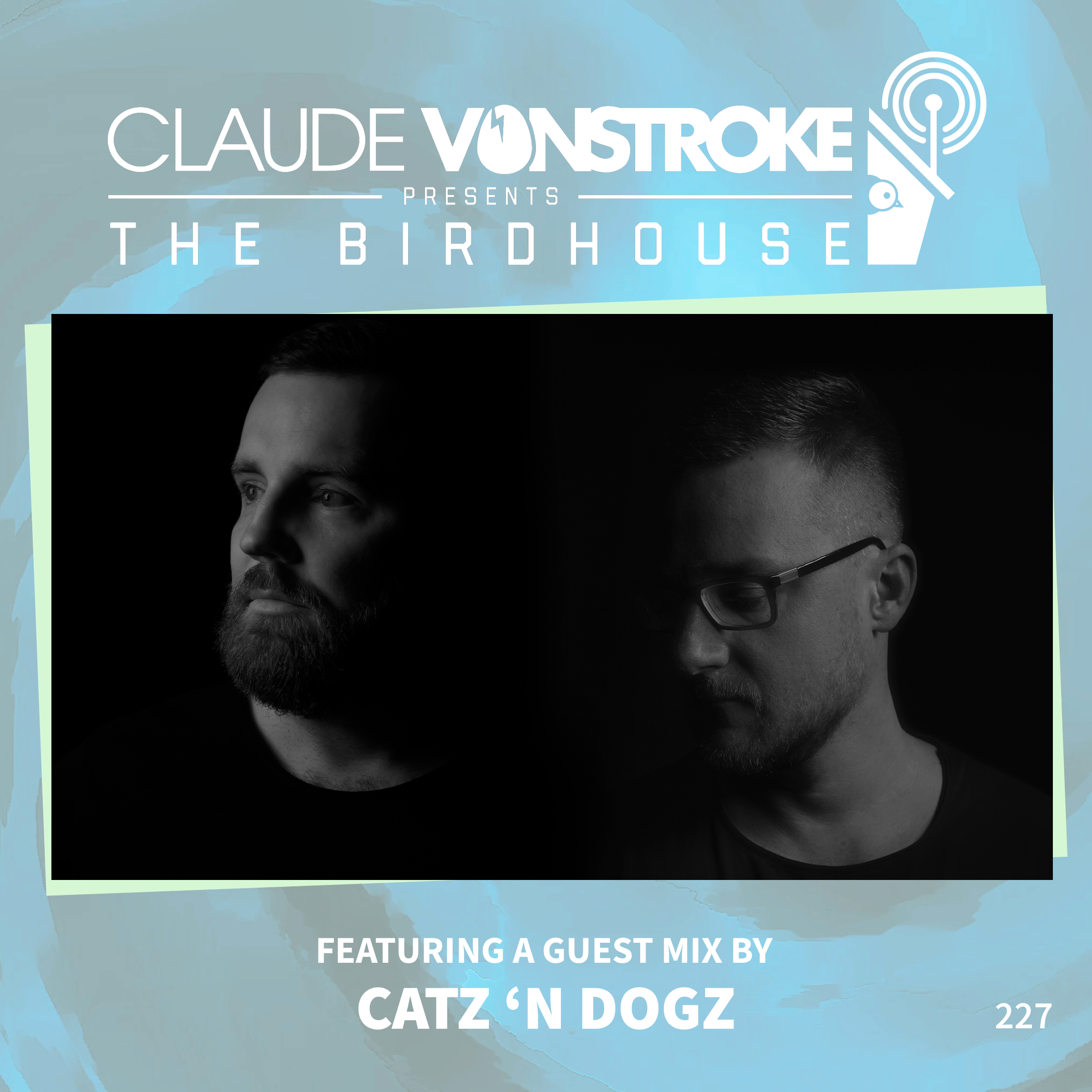 THE BIRDHOUSE 227 - Featuring Catz 'n Dogz