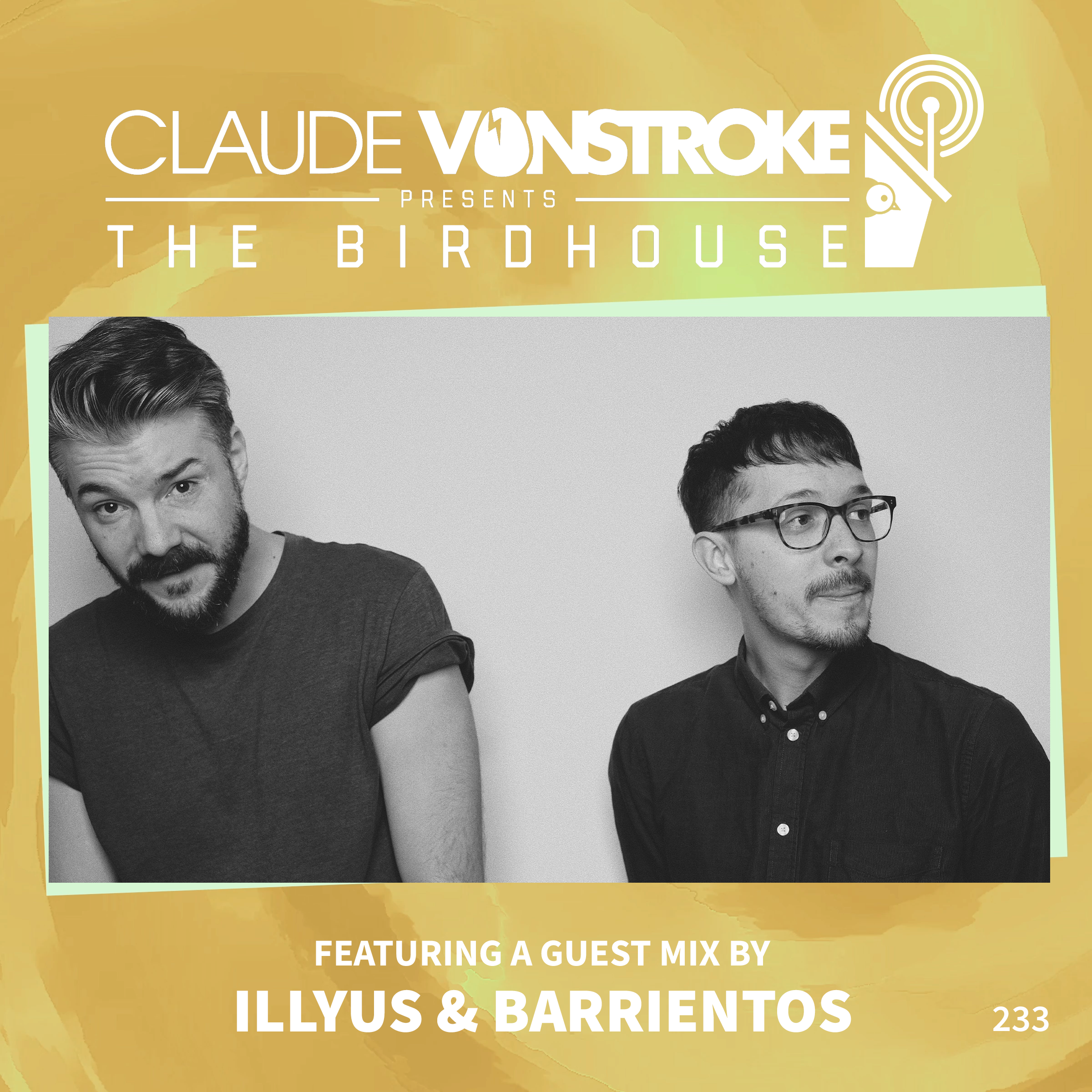 THE BIRDHOUSE 233 - Featuring Illyus & Barrientos