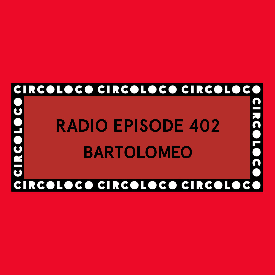 Circoloco Radio 402 - Bartolomeo