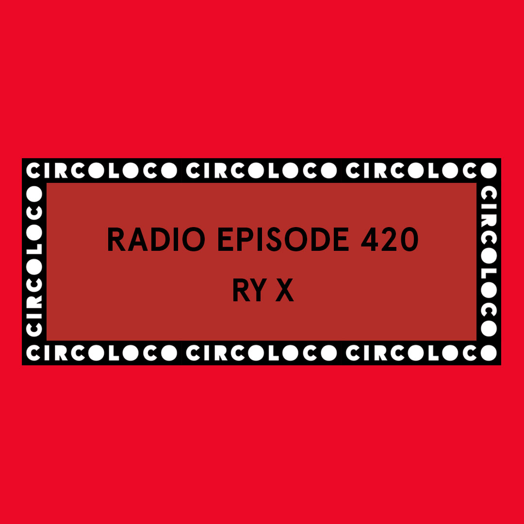 Circoloco Radio 420 - RY X