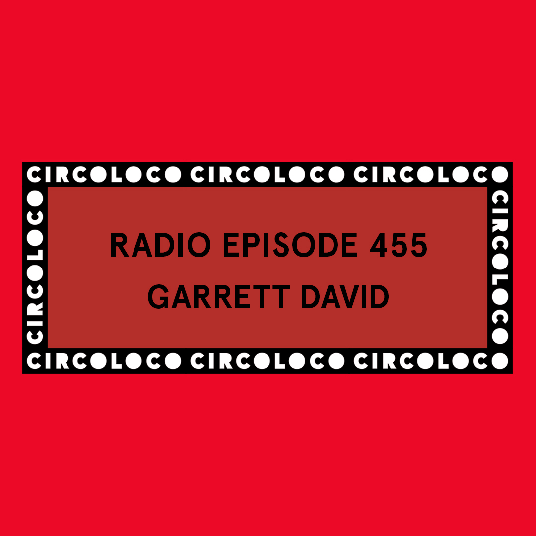 Circoloco Radio 455 - Garrett David episode artwork