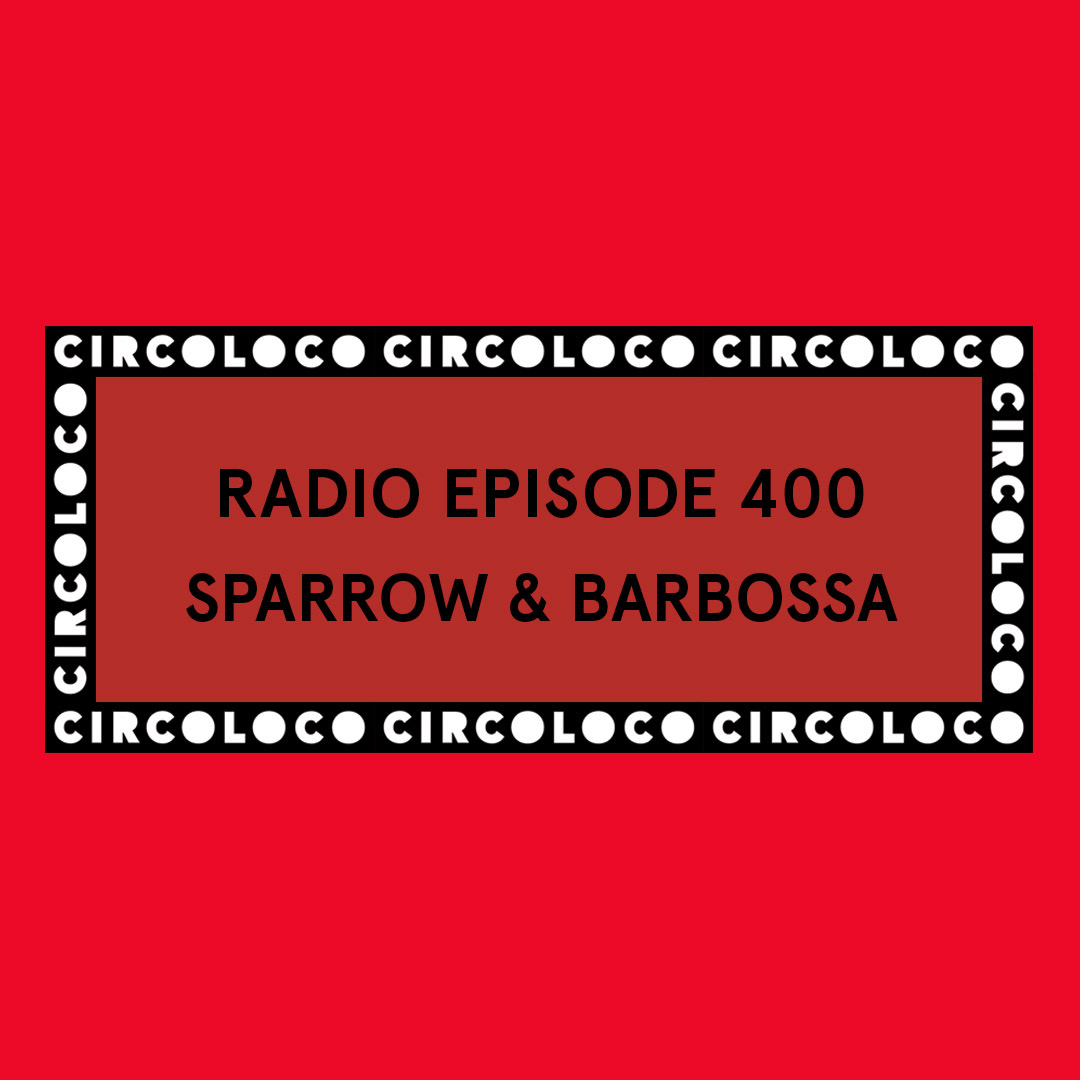 Circoloco Radio 400 - Sparrow & Barbossa