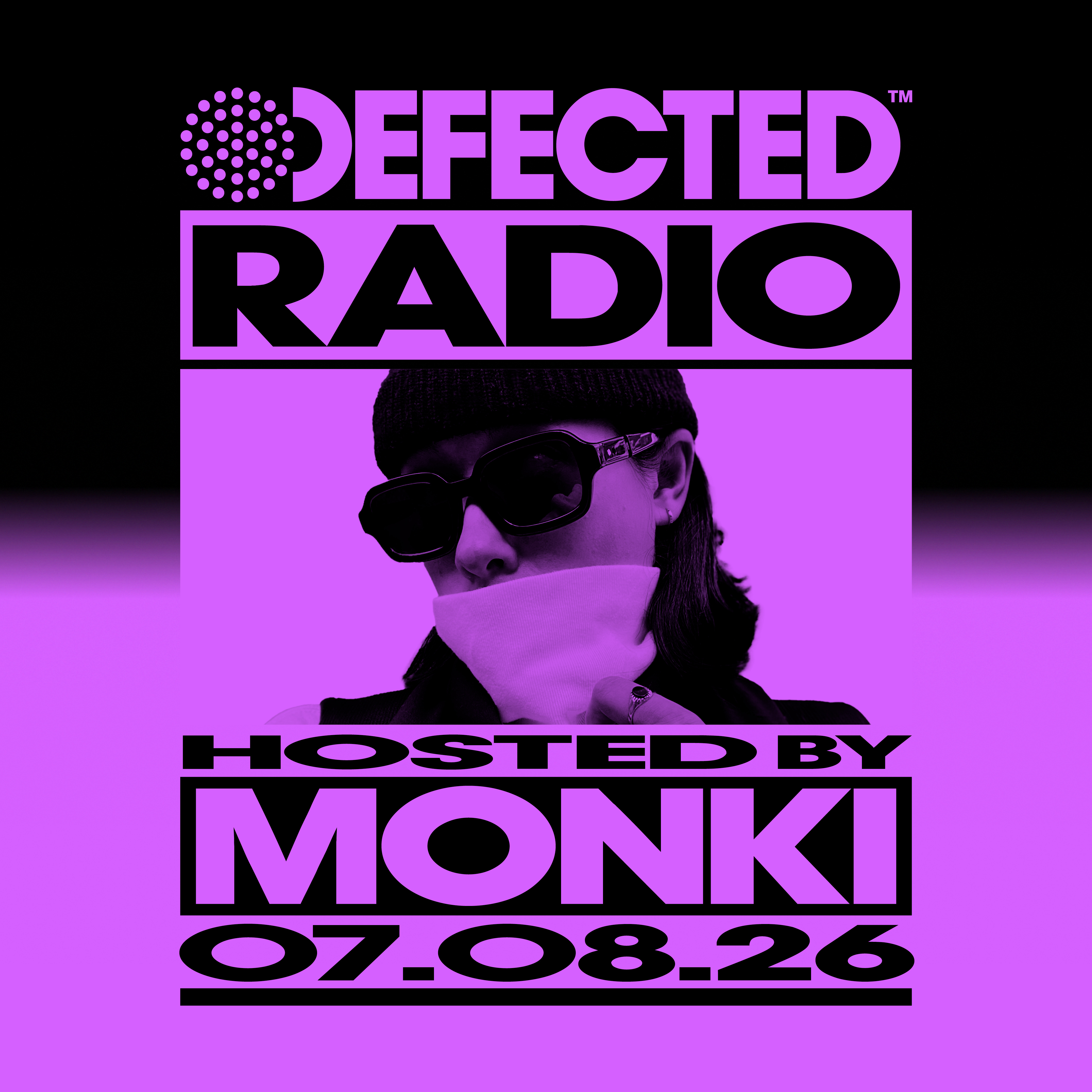 Defected Radio Show hosted by Monki - 07-08-2026