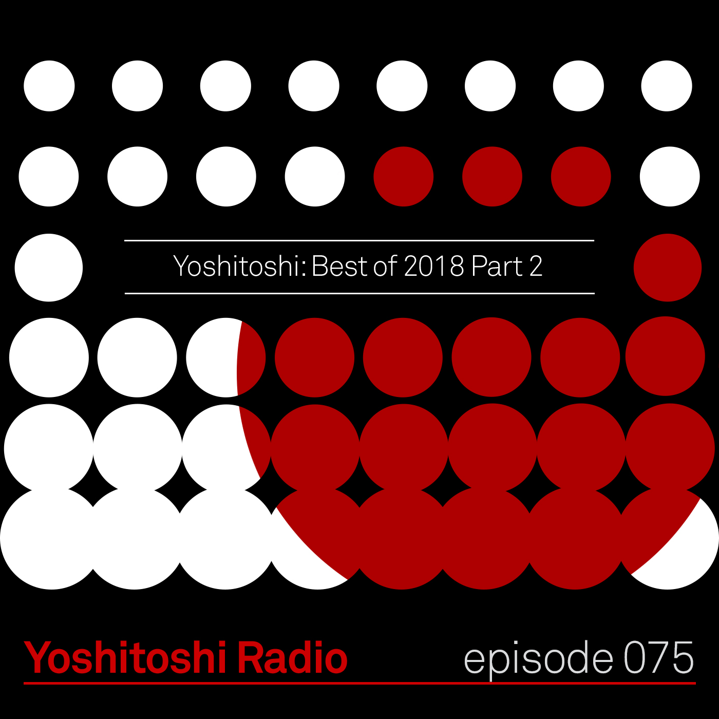 Yoshitoshi Radio 075- Best of 2018 Part 2