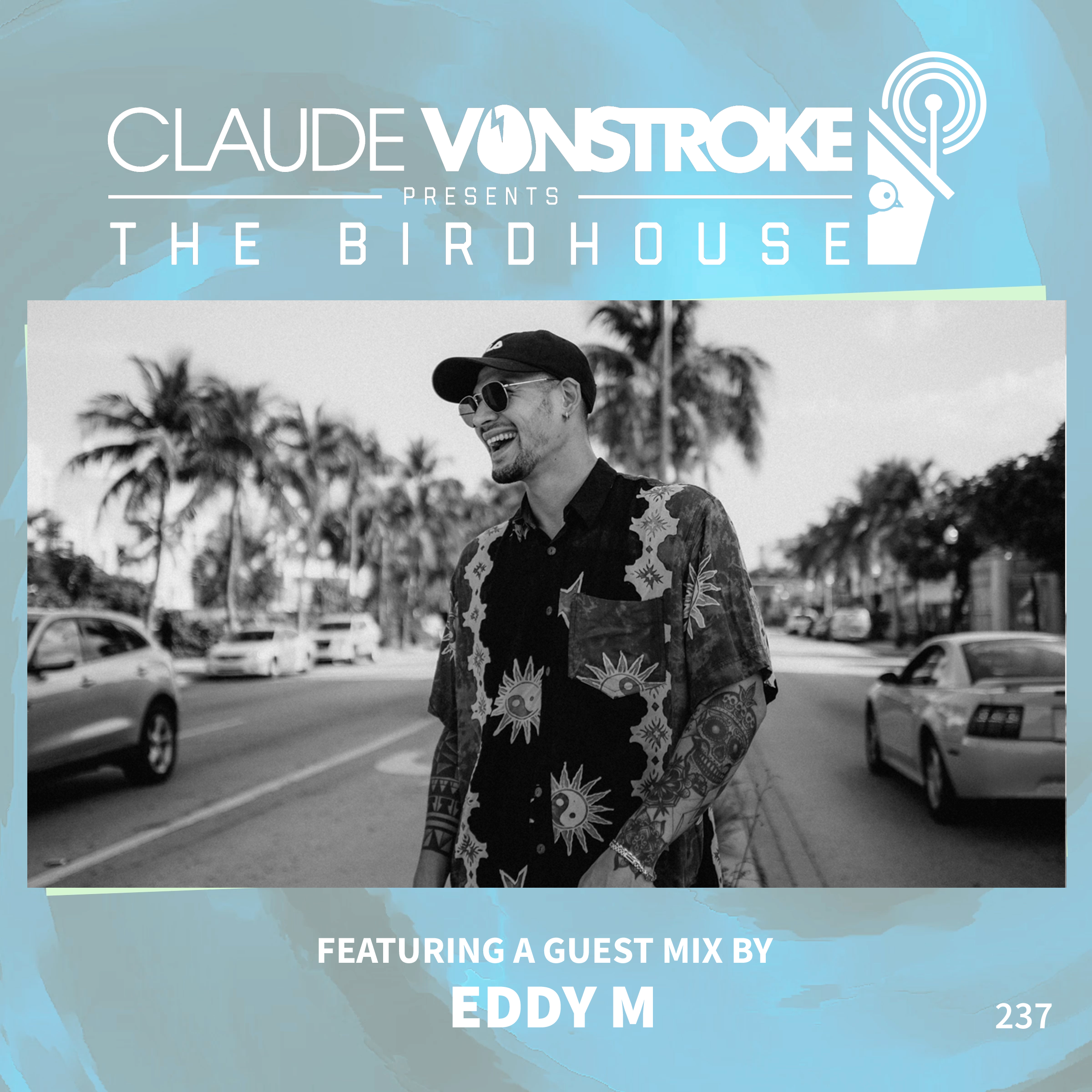 THE BIRDHOUSE 237 - Featuring Eddy M