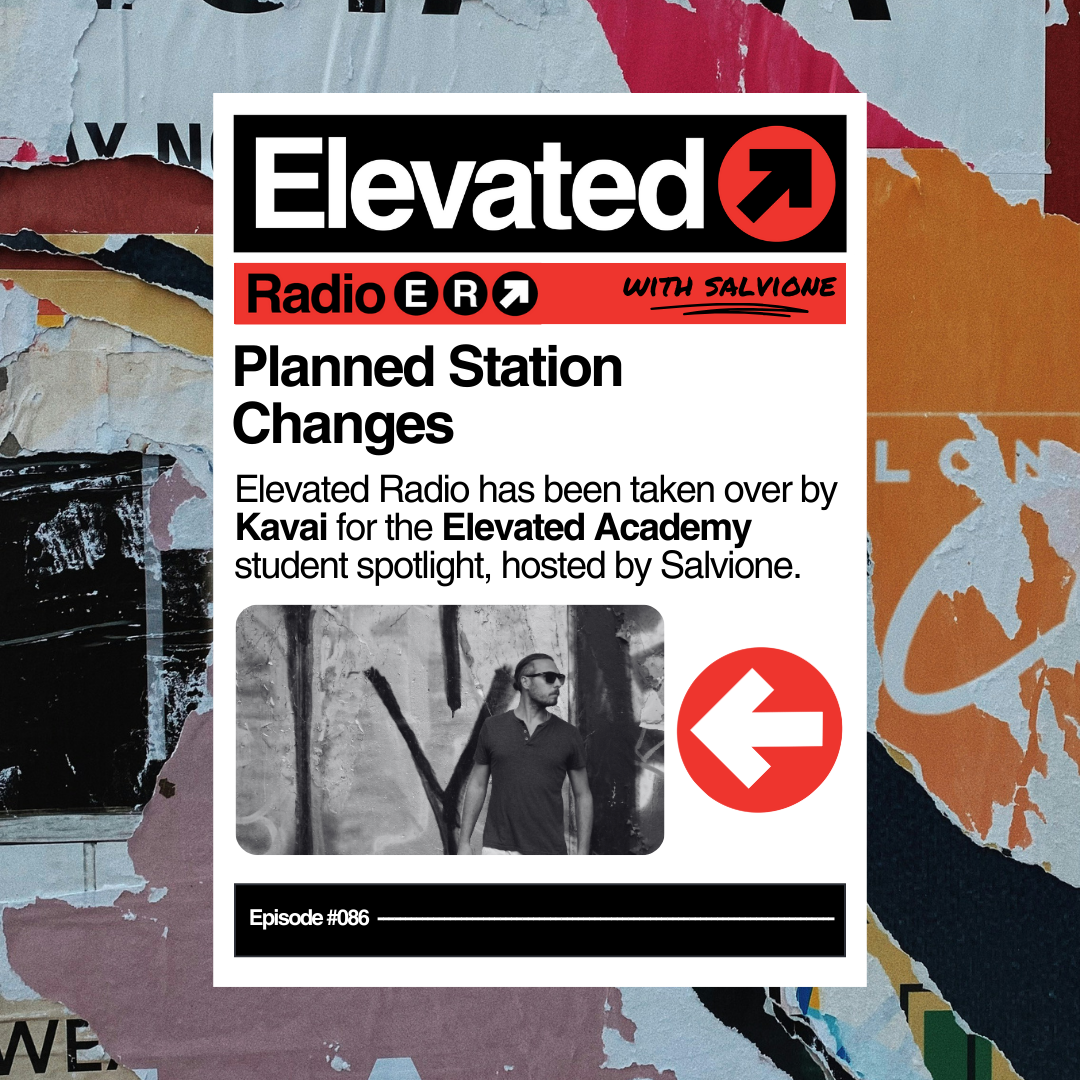 Elevated Radio Ep. 086 - Elevated Academy Student Spotlight - Kavai episode artwork