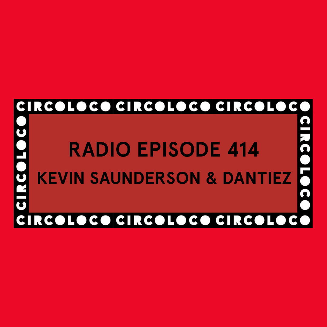 Circoloco Radio 414 - Kevin Saunderson & Dantiez