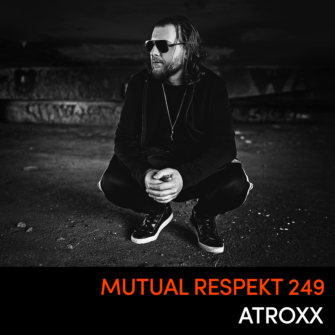Mutual Respekt 249 with Atroxx