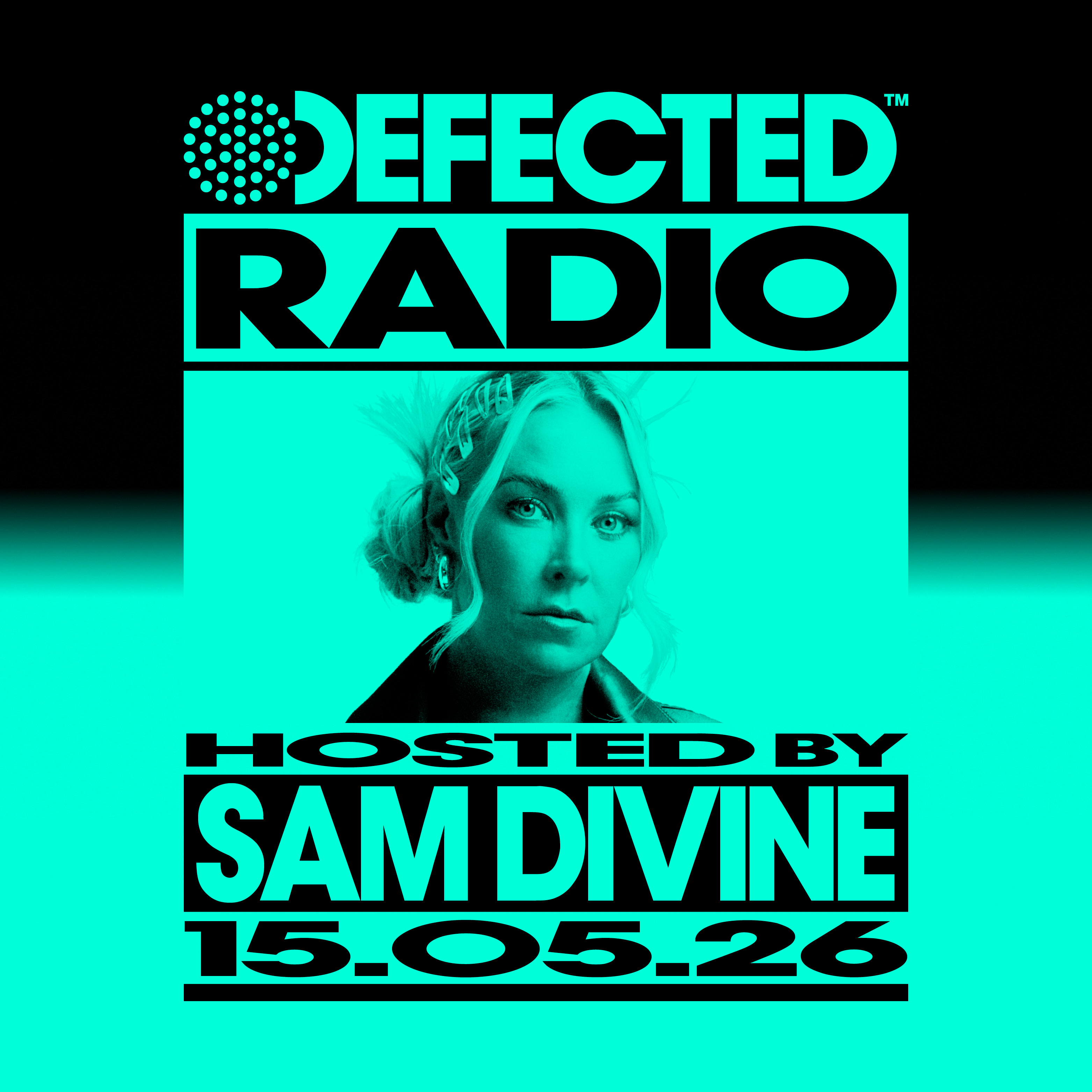 Defected Radio Show hosted by Sam Divine - 15-05-2026