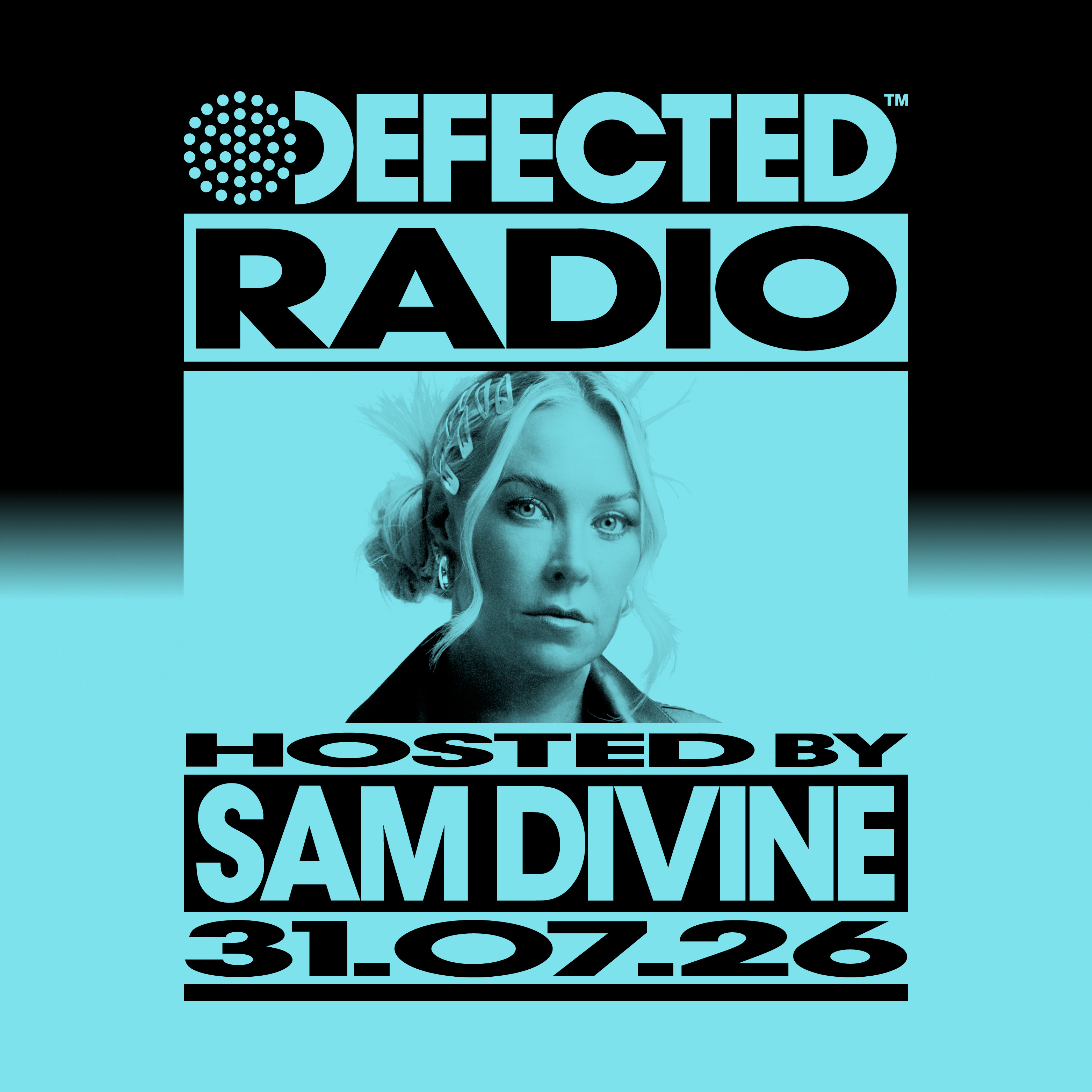 Defected Radio Show hosted by Sam Divine - 31-07-2026